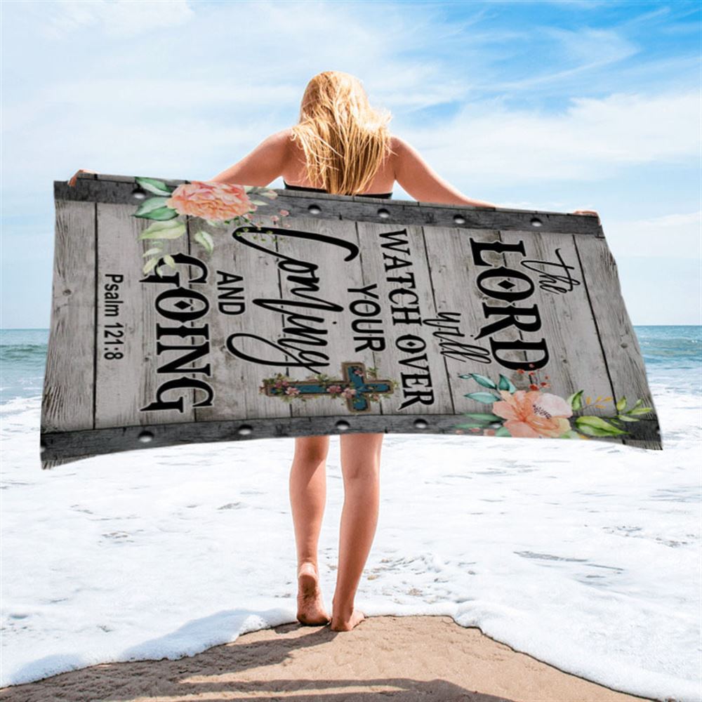 The Lord Will Watch Over Your Coming And Going Psalm 1218 Beach Towel - Bible Verse Beach Towel - Scripture Beach Towel