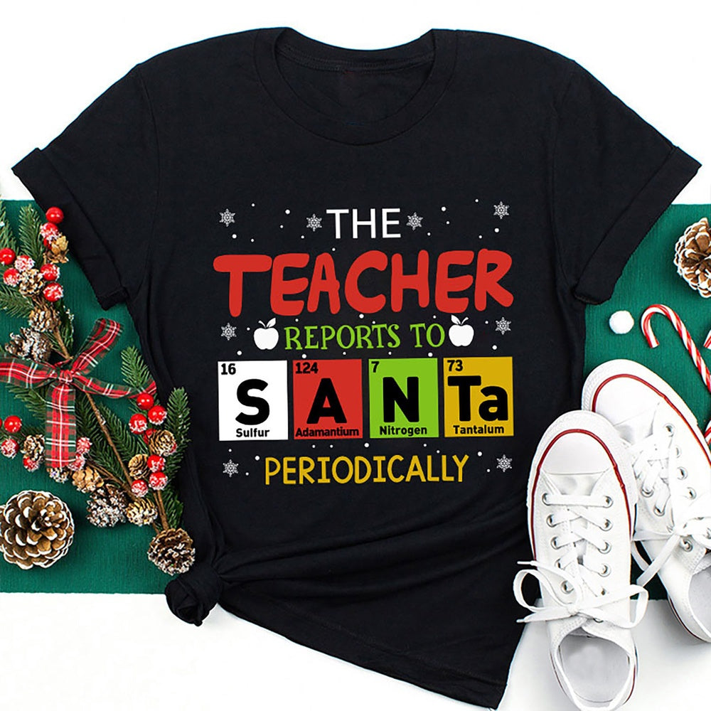 The Reports To Santa Periodically T Shirt, Merry T Shirt, Unisex Christmas Shirts