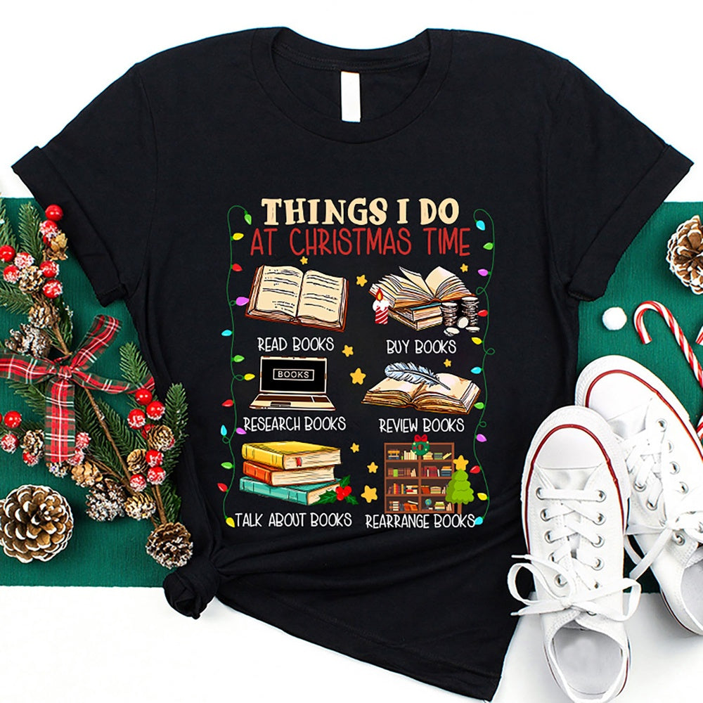 Things I Do At Christmas Time T Shirt, Merry T Shirt, Unisex Christmas Shirts