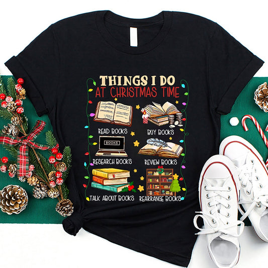Things I Do At Christmas Time T Shirt, Merry T Shirt, Unisex Christmas Shirts