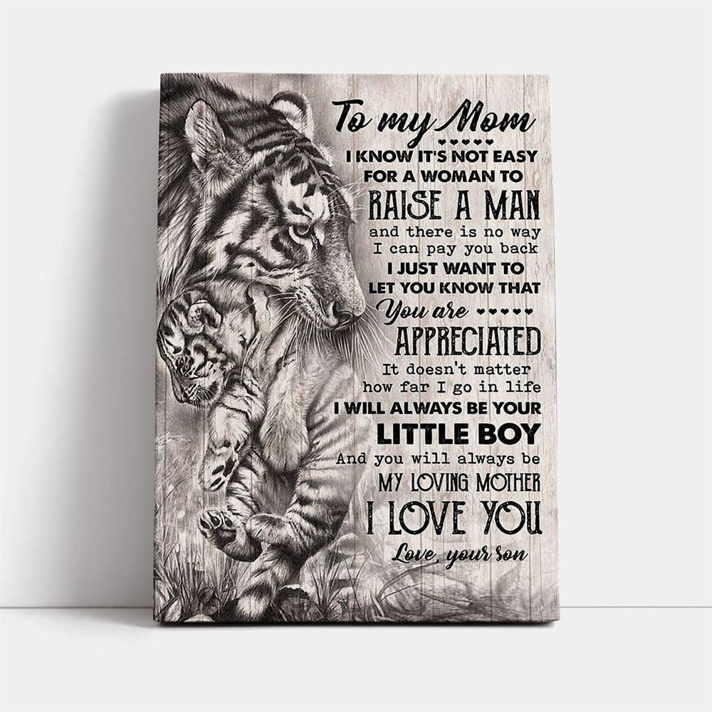 Tiger To My Mom I Know It'S Not Easy For A Woman To Raise A Man Canvas, Mother's Day Canvas Art, Gift For Mom, Birthday Gift, Mother's Day Wall Art