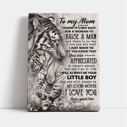 Tiger To My Mom I Know It'S Not Easy For A Woman To Raise A Man Canvas, Mother's Day Canvas Art, Gift For Mom, Birthday Gift, Mother's Day Wall Art