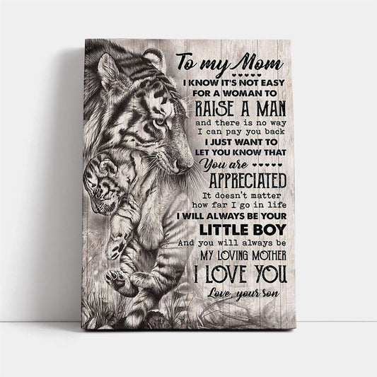 Tiger To My Mom I Know It'S Not Easy For A Woman To Raise A Man Canvas, Mother's Day Canvas Art, Gift For Mom, Birthday Gift, Mother's Day Wall Art