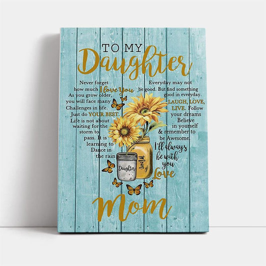 To My Daughter Sunlower Heart Shaped Canvas Never Forget How Much I Love You, Mother's Day Canvas Art, Gift For Mom, Birthday Gift
