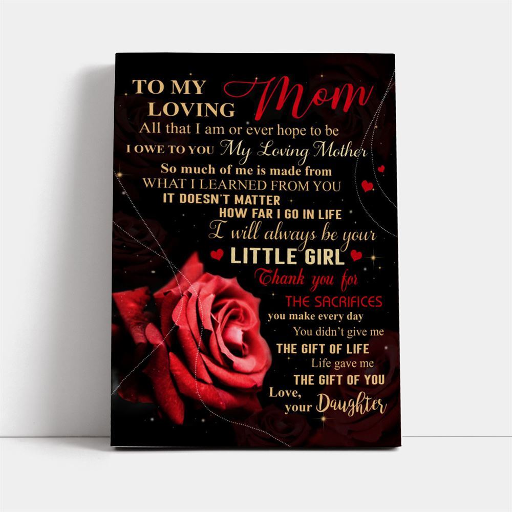 To My Loving Mom All That I Am Or Ever Hope To Be Red Rose Canvas, Mother's Day Canvas Art, Gift For Mom, Birthday Gift, Mother's Day Wall Art
