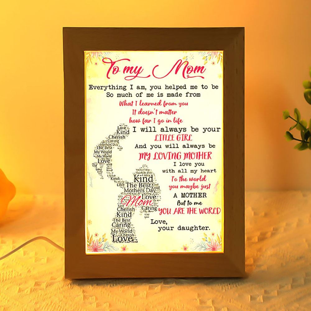 To My Mom Everything I Am You Helped Me To Be Gift From Daughter Frame Lamp, Mother's Day Night Light, Best Mom Ever, Gift For Mom