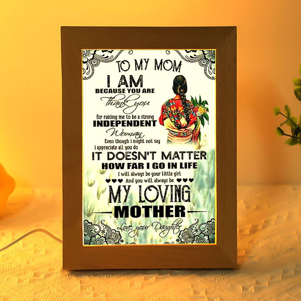 To My Mom I Am Because You Are Mother's Day 1 Frame Lamp, Mother's Day Night Light, Best Mom Ever, Gift For Mom