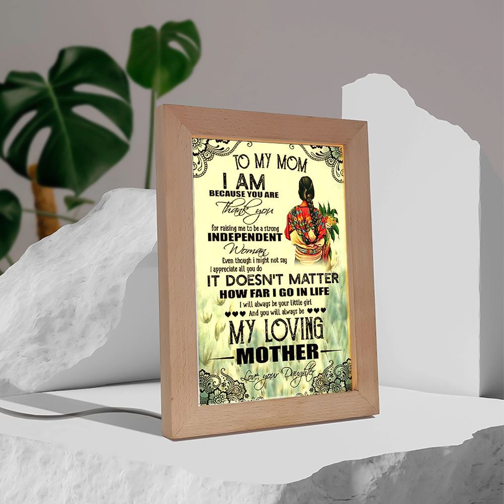 To My Mom I Am Because You Are Mother's Day 1 Frame Lamp, Mother's Day Night Light, Best Mom Ever, Gift For Mom