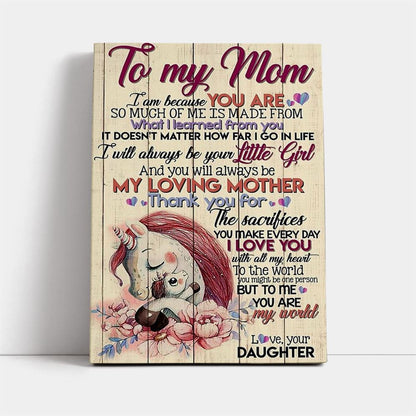 To My Mom I Am Because You Are Mother's Day Canvas, Mother's Day Canvas Art, Gift For Mom, Birthday Gift, Mother's Day Wall Art