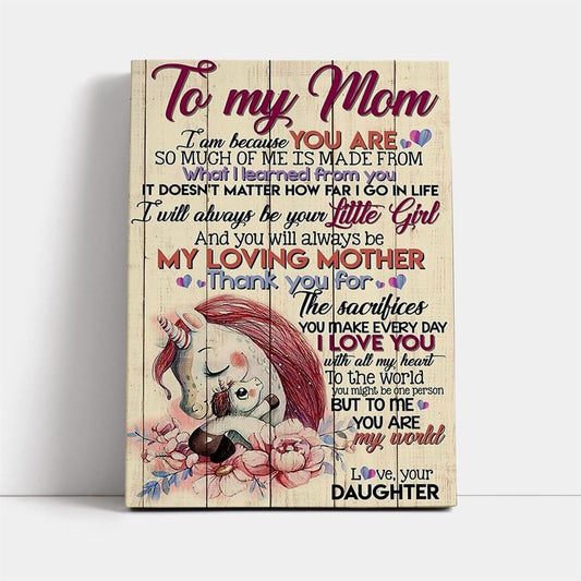 To My Mom I Am Because You Are Mother's Day Canvas, Mother's Day Canvas Art, Gift For Mom, Birthday Gift, Mother's Day Wall Art