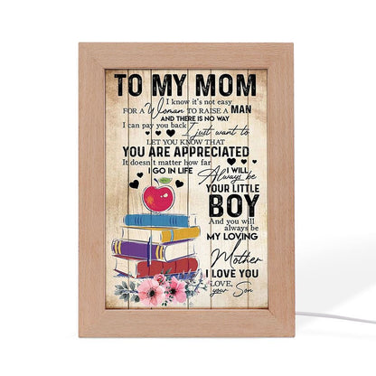 To My Mom I Know It's Not Easy To Raise A Child 1 Mother's Day Frame Lamp, Mother's Day Night Light, Best Mom Ever, Gift For Mom