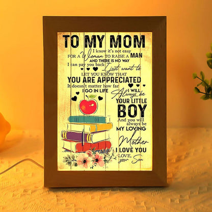 To My Mom I Know It's Not Easy To Raise A Child 1 Mother's Day Frame Lamp, Mother's Day Night Light, Best Mom Ever, Gift For Mom