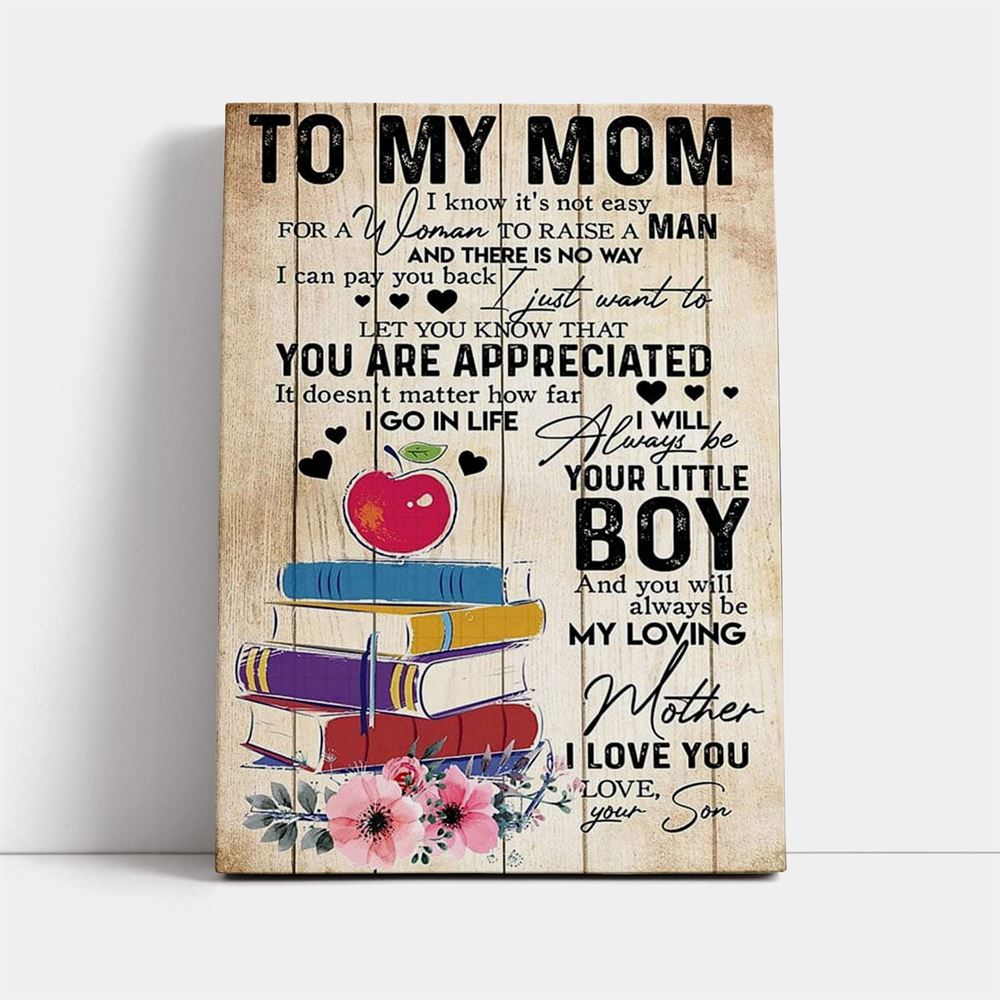 To My Mom I Know It's Not Easy To Raise A Child Canvas, Mother's Day Canvas Art, Gift For Mom, Birthday Gift, Mother's Day Wall Art