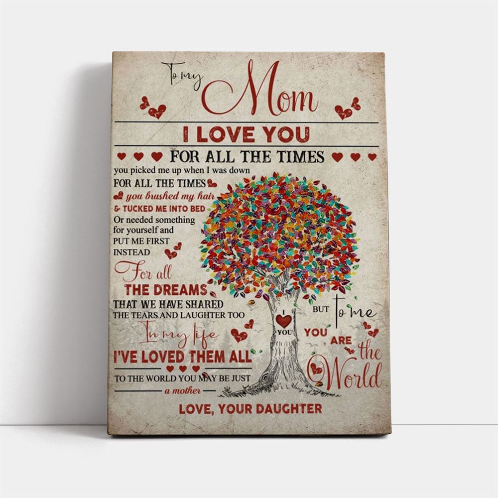 To My Mom I Love You For All The Times Mother's Day Canvas, Mother's Day Canvas Art, Gift For Mom, Birthday Gift, Mother's Day Wall Art