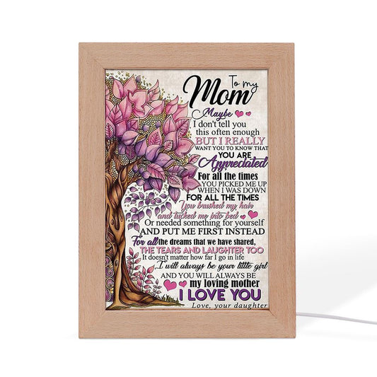 To My Mom Maybe I Don'T Tell You You Are Appreciated Frame Lamp, Mother's Day Night Light, Best Mom Ever, Gift For Mom