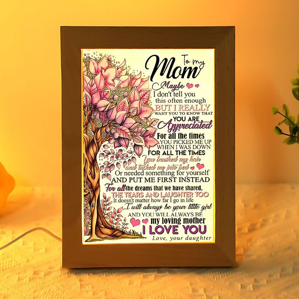 To My Mom Maybe I Don'T Tell You You Are Appreciated Frame Lamp, Mother's Day Night Light, Best Mom Ever, Gift For Mom