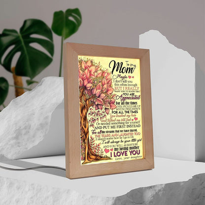 To My Mom Maybe I Don'T Tell You You Are Appreciated Frame Lamp, Mother's Day Night Light, Best Mom Ever, Gift For Mom