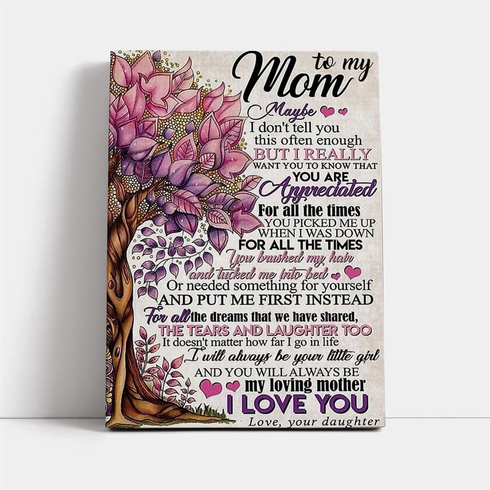 To My Mom Maybe I Don't Tell You Mother's Day Canvas, Mother's Day Canvas Art, Gift For Mom, Birthday Gift, Mother's Day Wall Art
