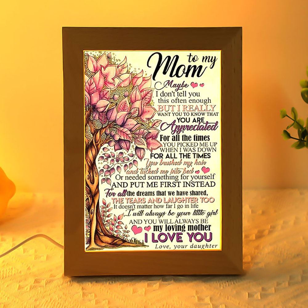 To My Mom Maybe I Don't Tell You Mother's Day Frame Lamp, Mother's Day Night Light, Best Mom Ever, Gift For Mom