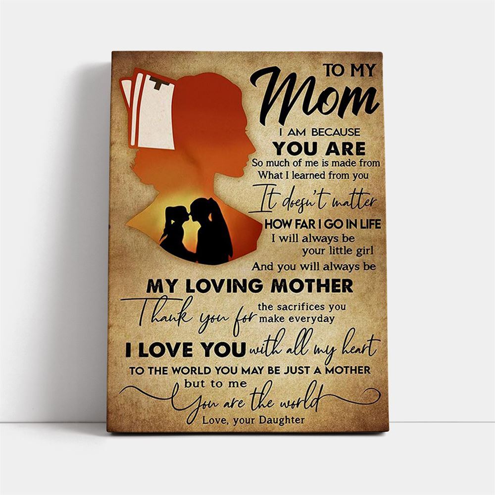 To My Mom You Always Be My Loving Mother Canvas, Mother's Day Canvas Art, Gift For Mom, Birthday Gift, Mother's Day Wall Art