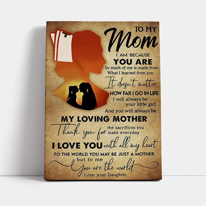To My Mom You Always Be My Loving Mother Canvas, Mother's Day Canvas Art, Gift For Mom, Birthday Gift, Mother's Day Wall Art