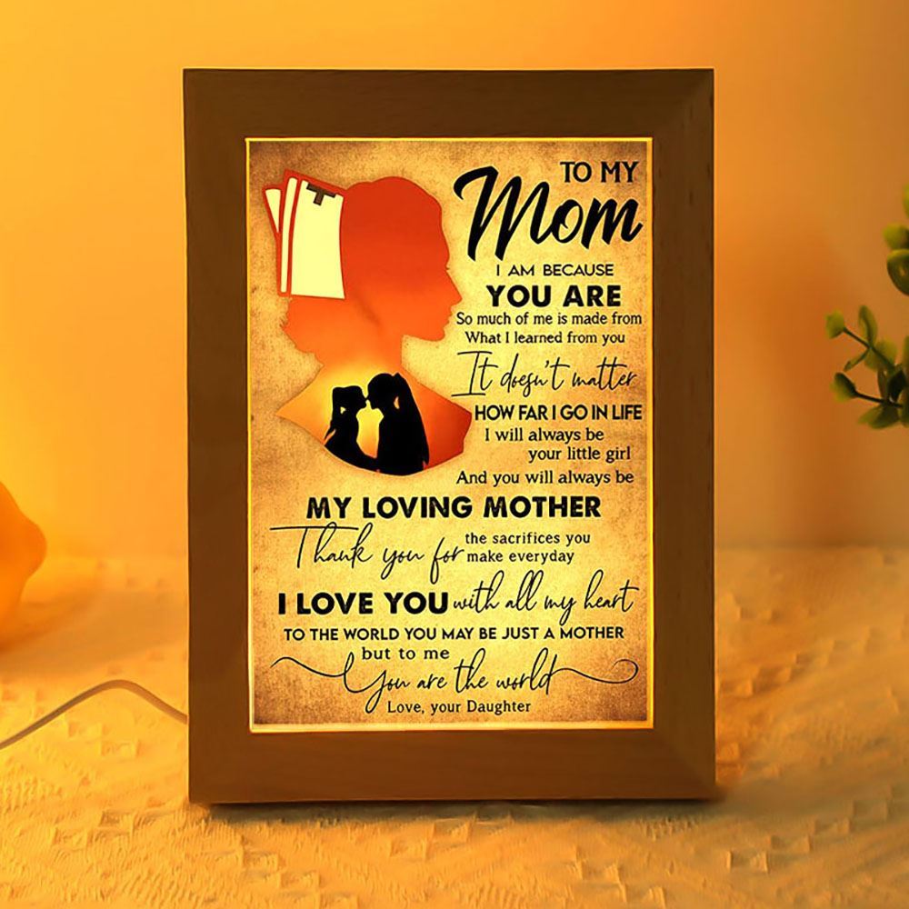 To My Mom You Always Be My Loving Mother Frame Lamp, Mother's Day Night Light, Best Mom Ever, Gift For Mom