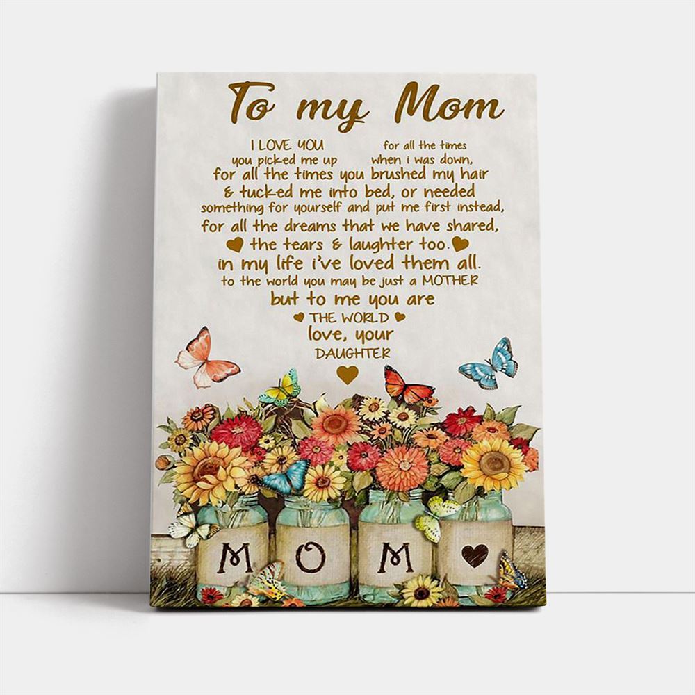 To My Mom You Are The World Butterflies And Flowers Heart Shaped Canvas, Mother's Day Canvas Art, Gift For Mom, Birthday Gift, Mother's Day Wall Art