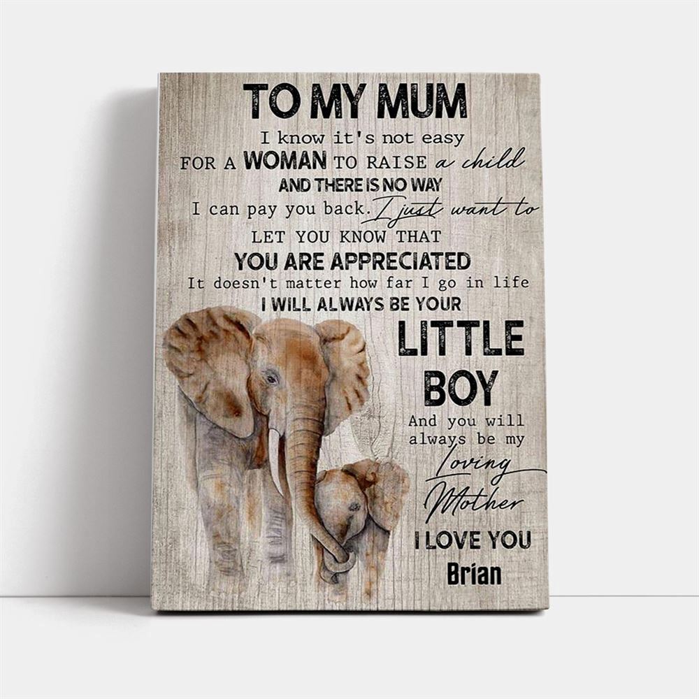 To My Mum I Will Always Be Your Little Boy Elephant Canvas, Mother's Day Canvas Art, Gift For Mom, Birthday Gift, Mother's Day Wall Art