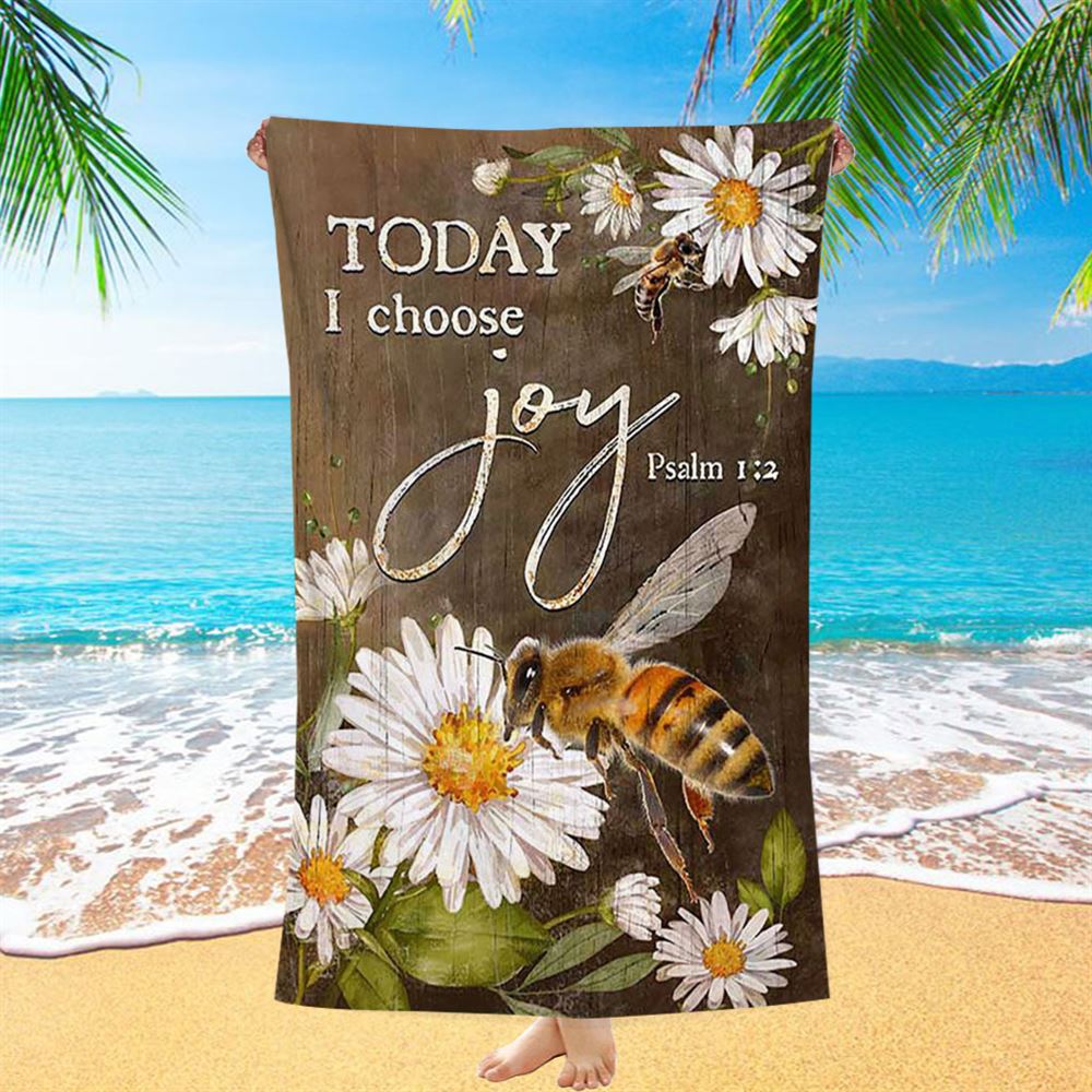 Today I Choose Joy Bee Daisy Flowers Beach Towel - Bible Verse Beach Towel - Inspirational Art - Christian Beach Towel
