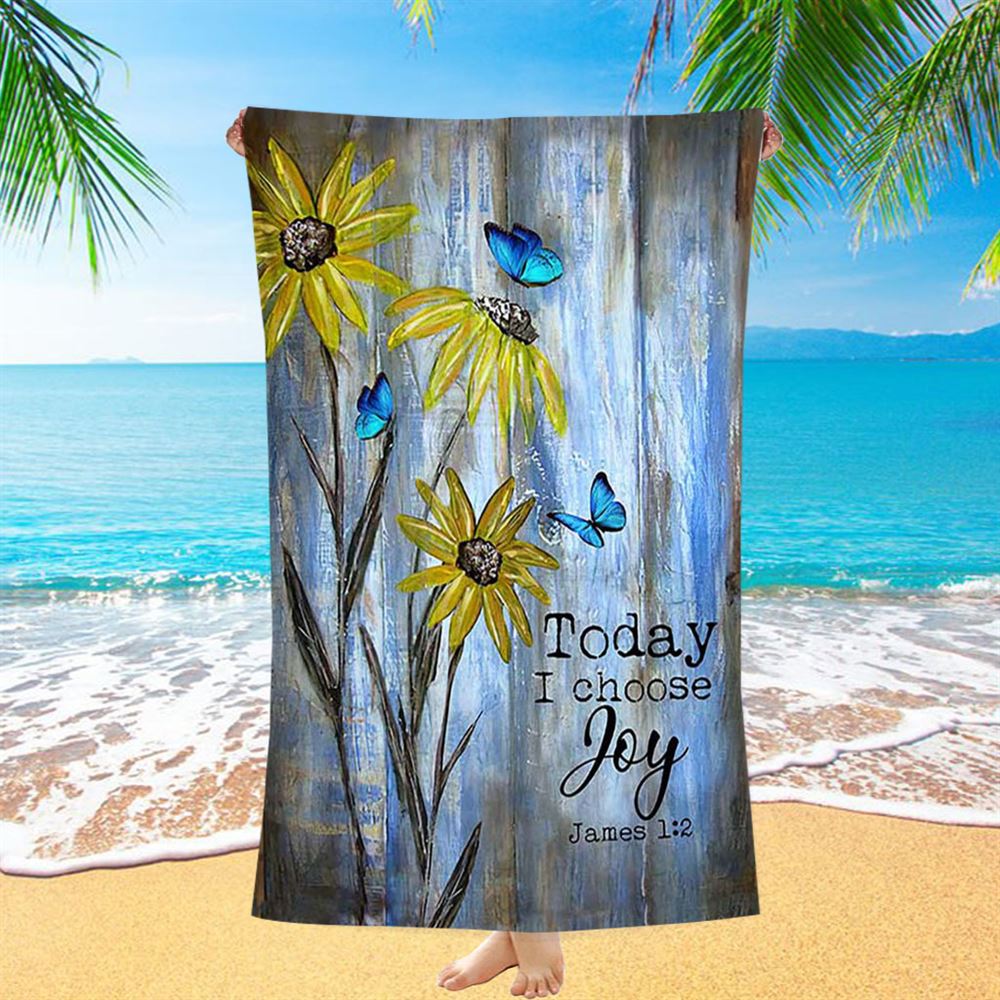 Today I Choose Joy Blue Butterfly Sunflower Beach Towel - Bible Verse Beach Towel - Inspirational Art - Christian Beach Towel
