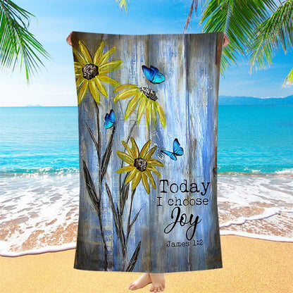 Today I Choose Joy Blue Butterfly Sunflower Beach Towel - Bible Verse Beach Towel - Inspirational Art - Christian Beach Towel