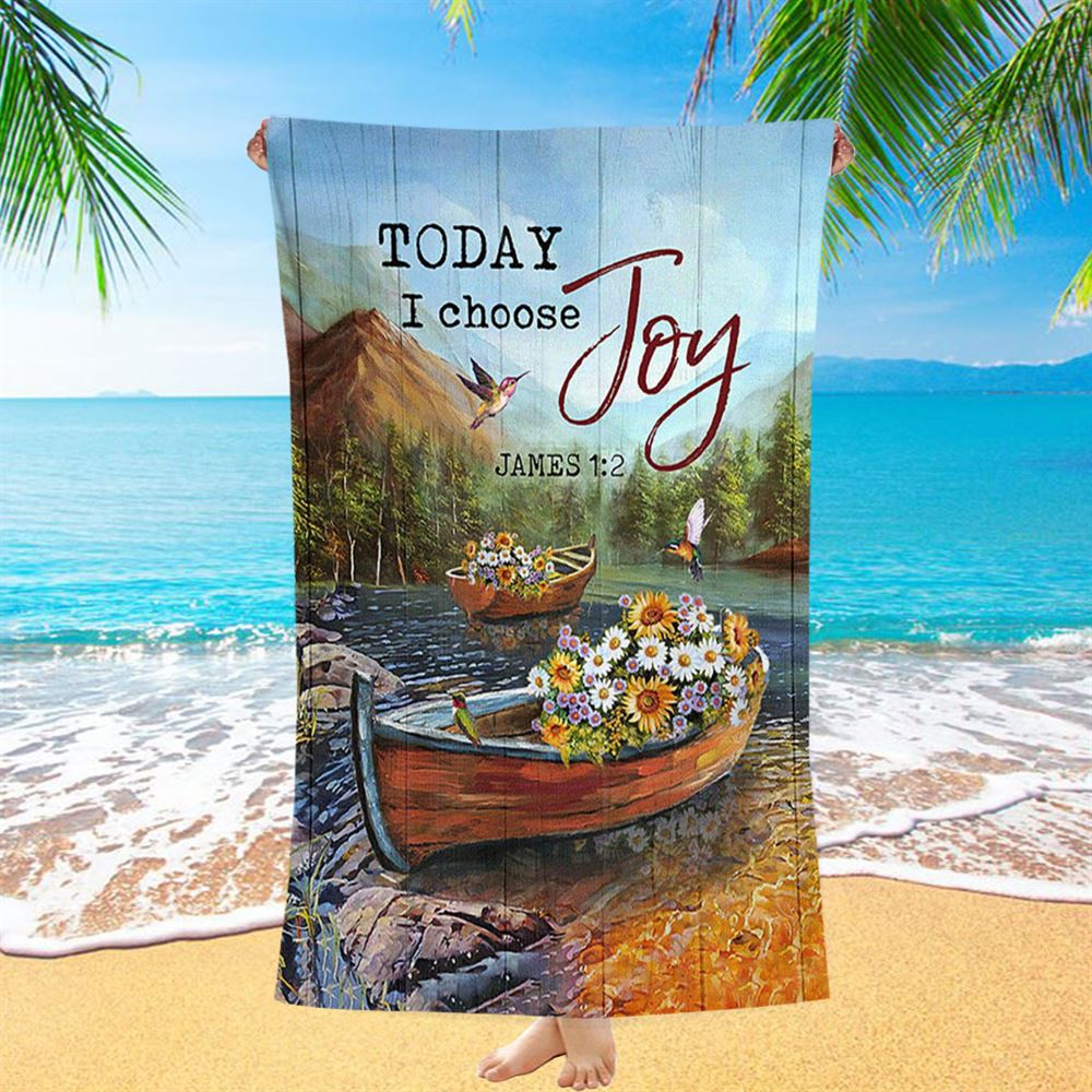 Today I Choose Joy Fishing Boat Flower Hummingbird Beach Towel - Inspirational Beach Towel - Christian Beach Towel