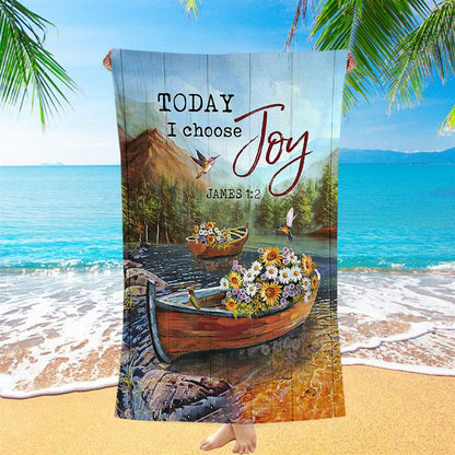 Today I Choose Joy Fishing Boat Flower Hummingbird Beach Towel - Inspirational Beach Towel - Christian Beach Towel