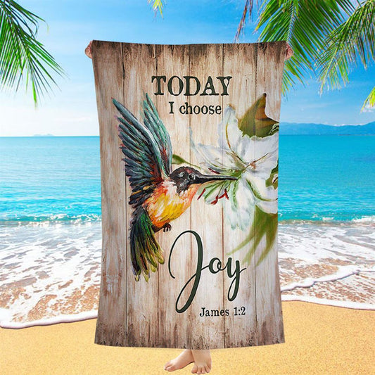 Today I Choose Joy Hummingbird Lily Flower Beach Towel - Bible Verse Beach Towel - Inspirational Art - Christian Beach Towel