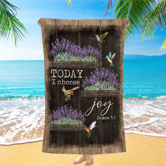 Today I Choose Joy Lavender Flower Hummingbird Beach Towel - Inspirational Beach Towel - Christian Beach Towel