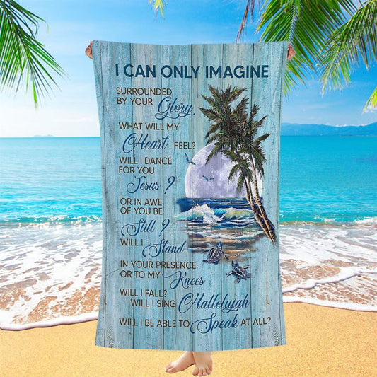 Turtles I Can Only Imagine Beach Towel - Christian Art - Bible Verse Beach Towel - Religious Beach Towel