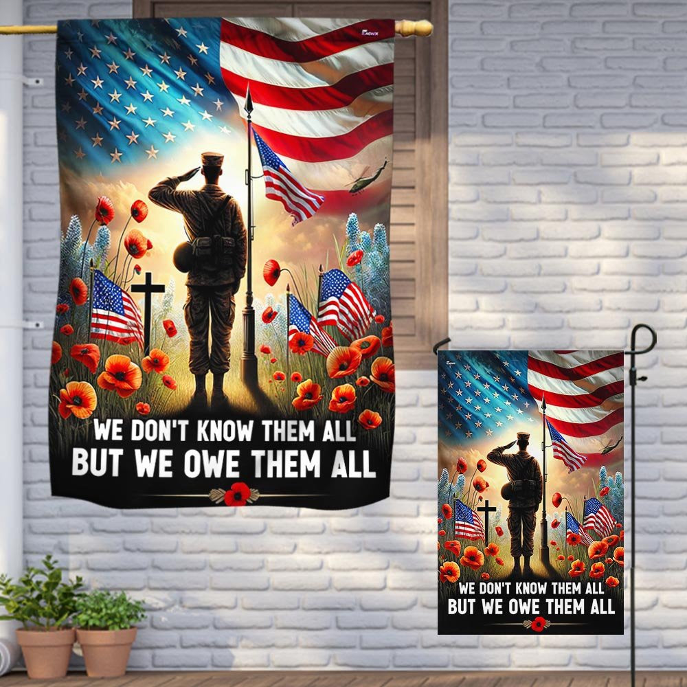 US Veteran Flag, Memorial Day Flag We Don'T Know Them All But We Owe Them All Flag, Veteran Garden Flags