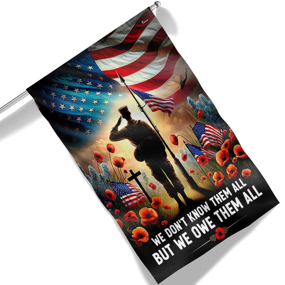 US Veteran Flag, Memorial Day Flag We Don'T Know Them All But We Owe Them All Flag, Veteran Garden Flags