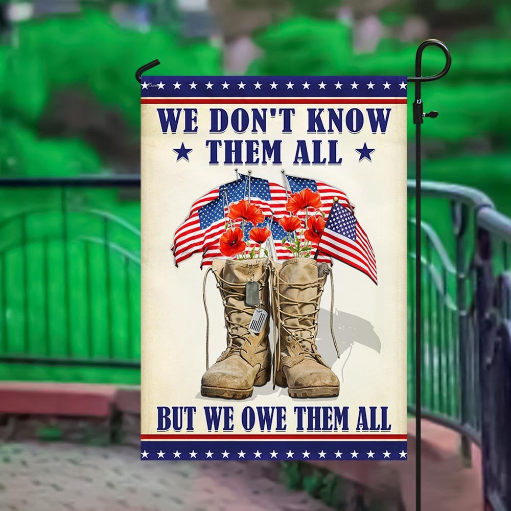 US Veteran Flag, Memorial Day Veteran We Don'T Know Them All But We Owe Them All Flags, Veteran Garden Flags