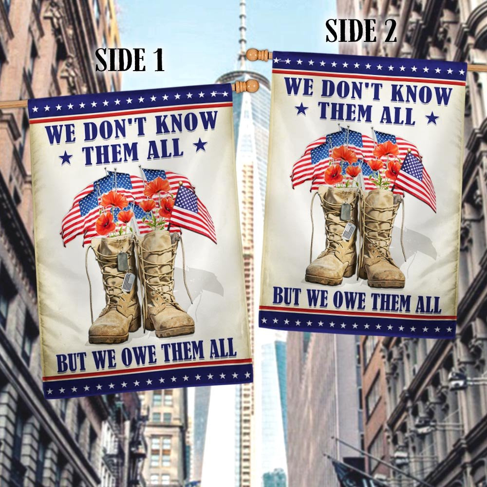 US Veteran Flag, Memorial Day Veteran We Don'T Know Them All But We Owe Them All Flags, Veteran Garden Flags