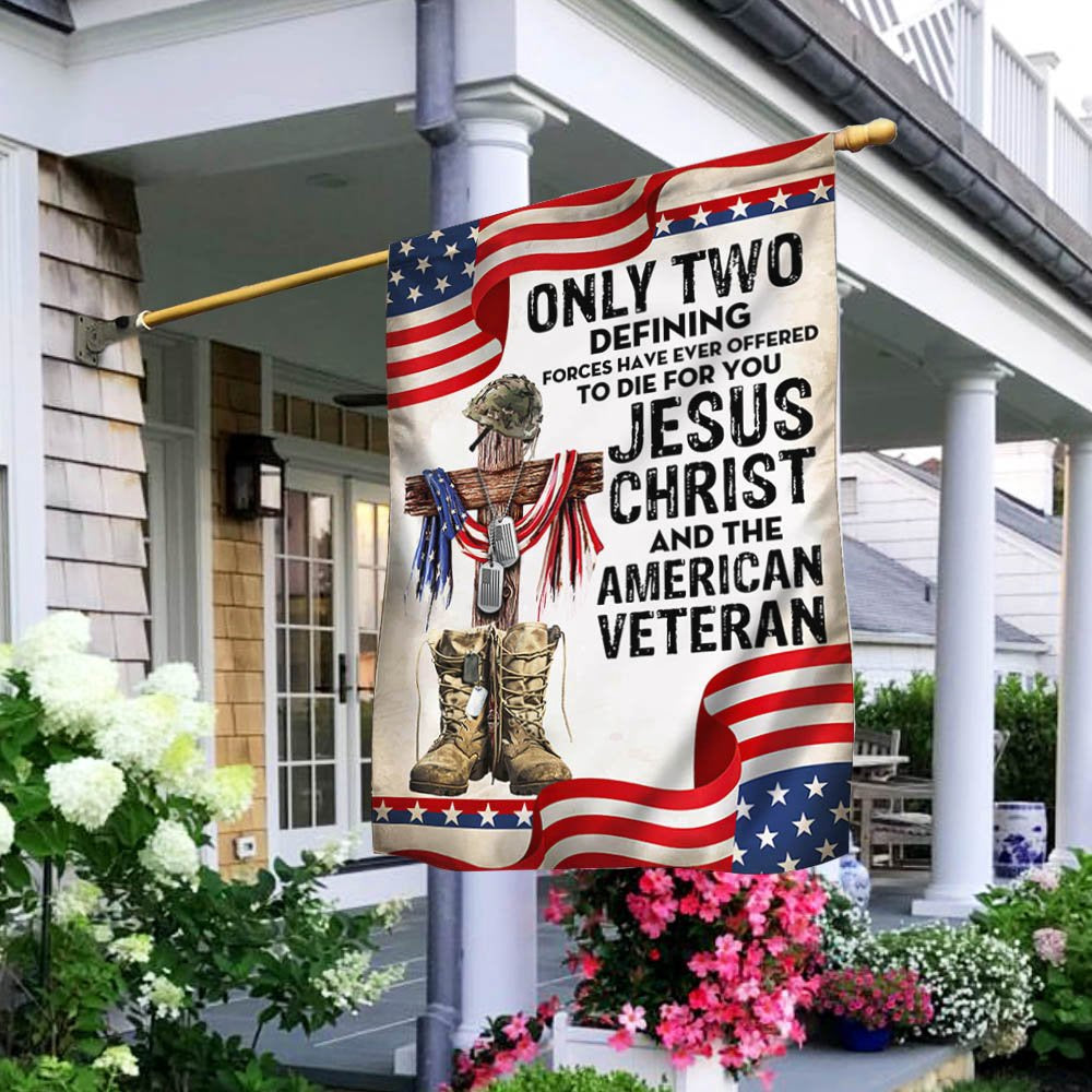 US Veteran Flag, Only Jesus Christ And American Veteran Can Die For You, Us Veteran Flag, Veteran Garden Flags