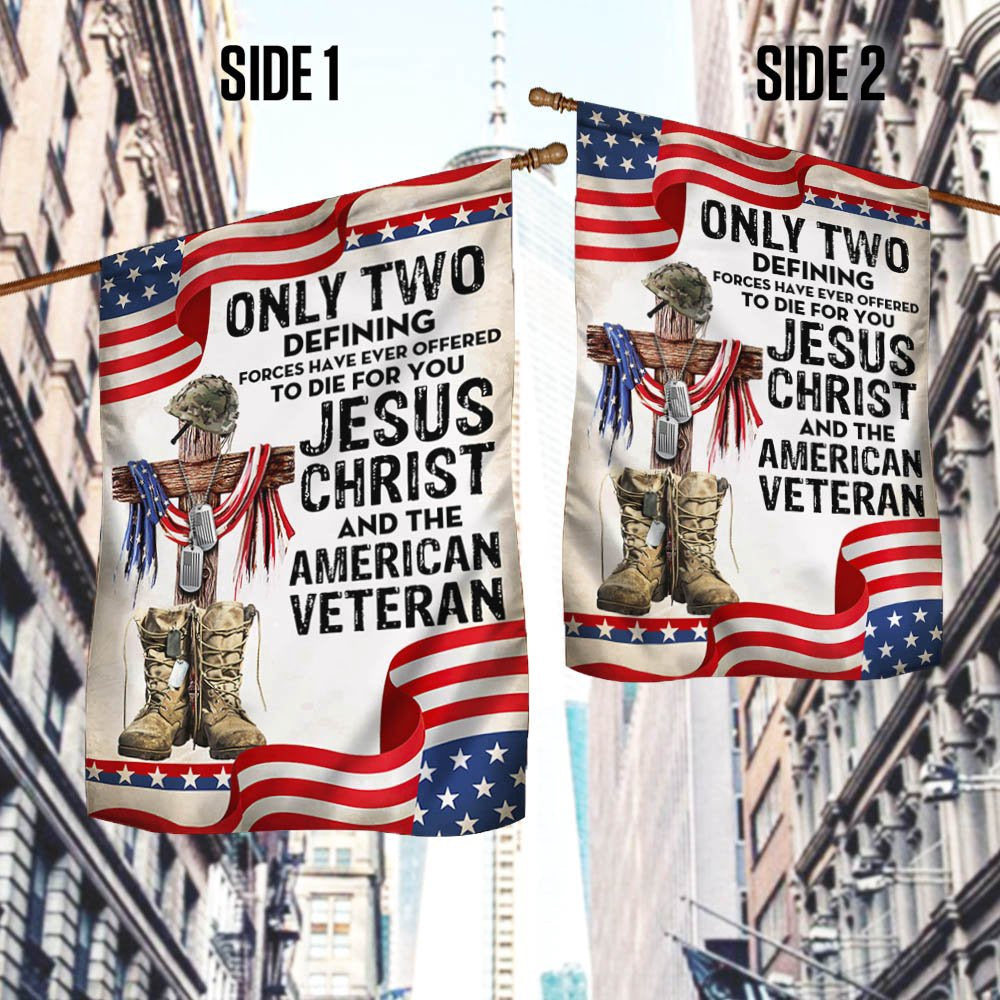 US Veteran Flag, Only Jesus Christ And American Veteran Can Die For You, Us Veteran Flag, Veteran Garden Flags