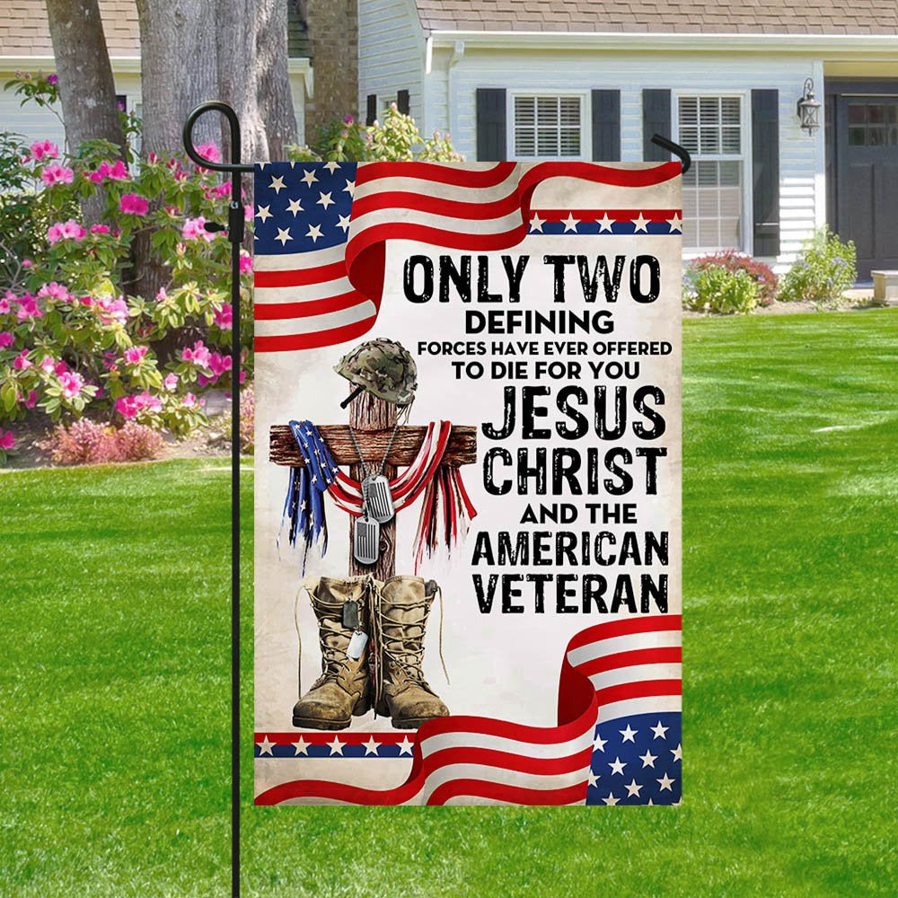 US Veteran Flag, Only Jesus Christ And American Veteran Can Die For You, Us Veteran Flag, Veteran Garden Flags