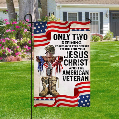 US Veteran Flag, Only Jesus Christ And American Veteran Can Die For You, Us Veteran Flag, Veteran Garden Flags