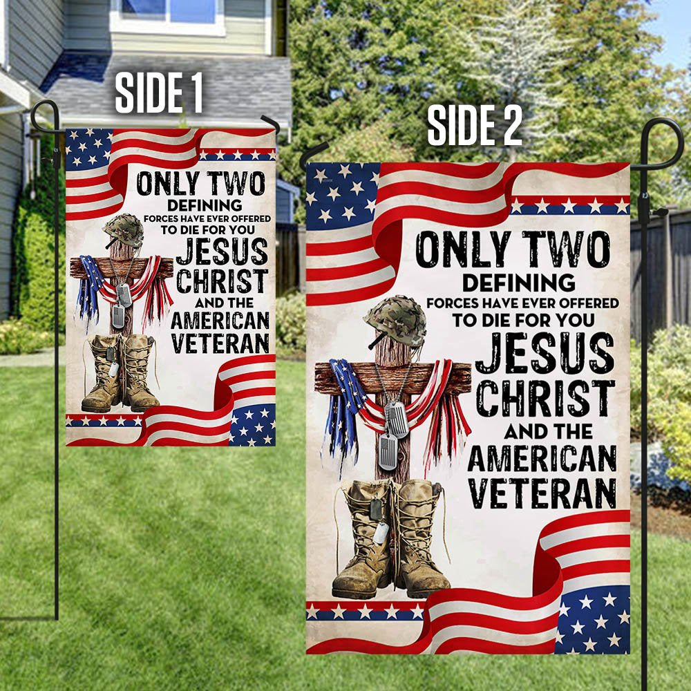 US Veteran Flag, Only Jesus Christ And American Veteran Can Die For You, Us Veteran Flag, Veteran Garden Flags