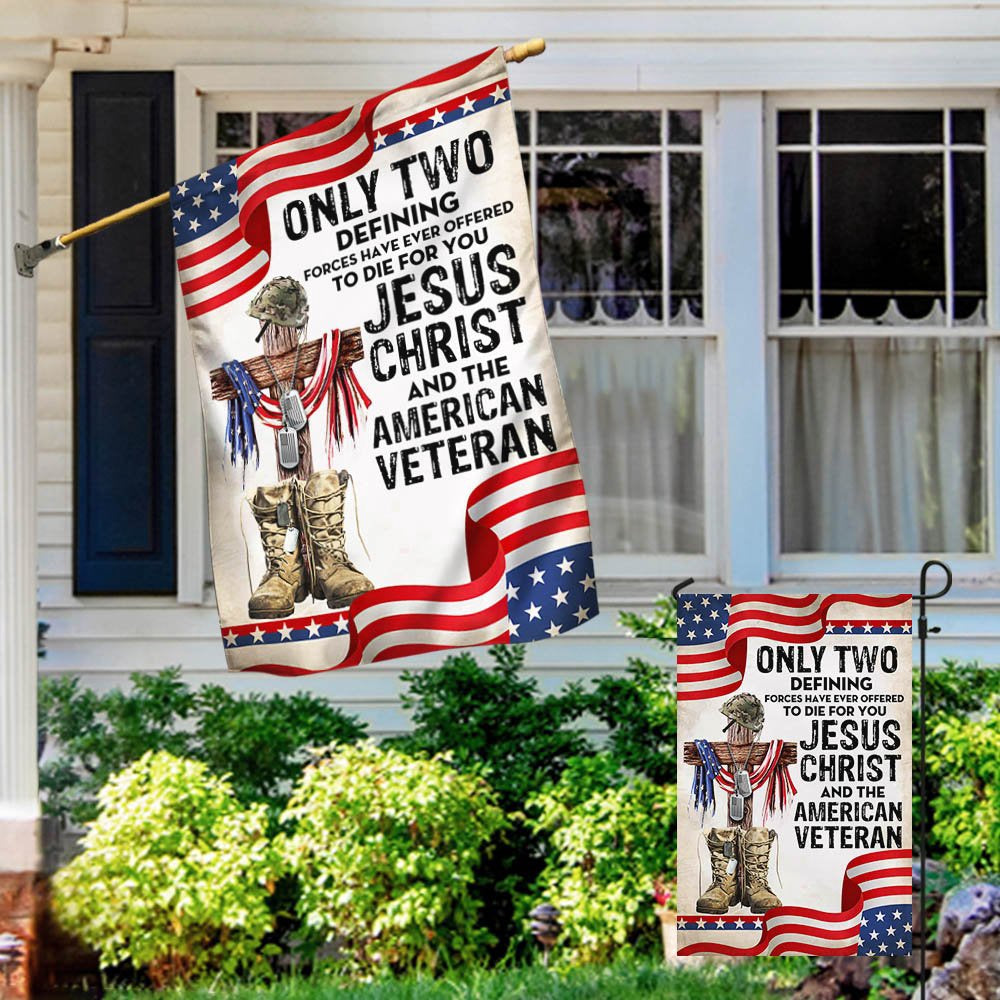 US Veteran Flag, Only Jesus Christ And American Veteran Can Die For You, Us Veteran Flag, Veteran Garden Flags