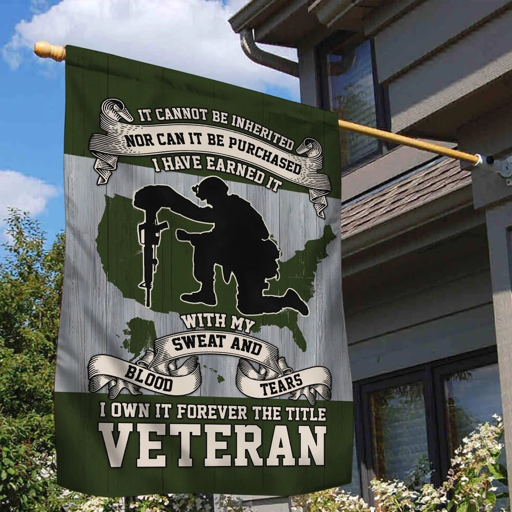 US Veteran Flag, Us Veteran Garden Flag, I Have Earned It With My Blood Sweat And Tears Flag, Veteran Garden Flags