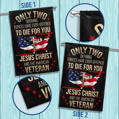 US Veteran Flag, Veteran Flag Only Two Defining Forces Have Ever Offered To Die For You Jesus Christ And The American Veteran Flag