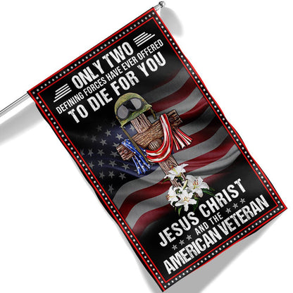 US Veteran Flag, Veteran Owe To Jesus Christ And The American Veteran Flag, Veteran Garden Flags