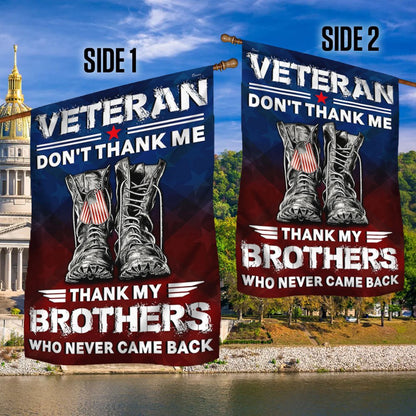 US Veteran Flag, Veterans Flag Don'T Thank Me Thank My Brothers Who Never Came Back Flag, Veteran Garden Flags